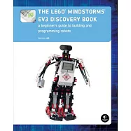 The Lego Mindstorms EV3 Discovery Book: A Beginner&rsquo;s Guide to Building and Programming Robots