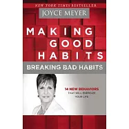 Making Good Habits, Breaking Bad Habits: 14 New Behaviors That Will Energize Your Life