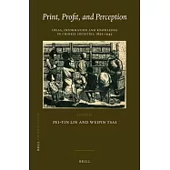 Print, Profit, and Perception: Ideas, Information and Knowledge in Chinese Societies, 1895-1949