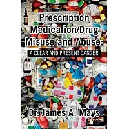 Prescription Medication/Drug Misuse Andabuse: A Clear & Present Danger