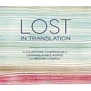 Lost in Translation: An Illustrated Compendium of Untranslatable Words from Around the World