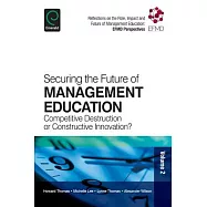 Securing the Future of Management Education: Competitive Destruction or Constructive Innovation?