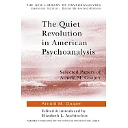 The Quiet Revolution in American Psychoanalysis: Selected Papers of Arnold M.Cooper