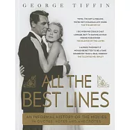 All the Best Lines: An Informal History of the Movies in Quotes, Notes and Anecdotes