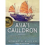 Asia&rsquo;s Cauldron: The South China Sea and the End of a Stable Pacific