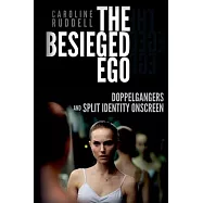 The Besieged Ego: Doppelgangers and Split Identity Onscreen