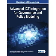Handbook of Research on Advanced Ict Integration for Governance and Policy Modeling