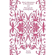 Alice’s Adventures in Wonderland and Through the Looking-glass