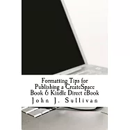 Formatting Tips for Publishing a CreateSpace Book & Kindle Direct eBook