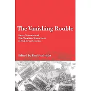 The Vanishing Rouble: Barter Networks and Non-Monetary Transactions in Post-Soviet Societies