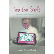 You Go Girl!: Life and Adventures of a Former Nun