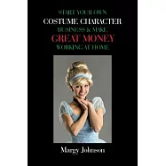 Start Your Own Costume Character Business & Make Great Money Working at Home