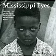 Mississippi Eyes: The Story and Photography of the Southern Documentary Project