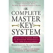 The Complete Master Key System: Using the Classic Work to Discover Prosperity, Joy, and Fulfillment