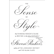 The Sense of Style: The Thinking Person’s Guide to Writing in the 21st Century