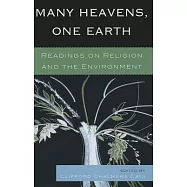 Many Heavens, One Earth: Readings on Religion and the Environment