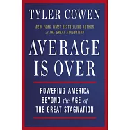 Average Is Over: Powering America Beyond the Age of the Great Stagnation