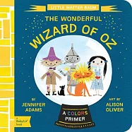 The Wonderful Wizard of Oz: A Babylit(r) Colors Primer