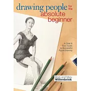 Drawing People for the Absolute Beginner: A Clear & Easy Guide to Successful Figure Drawing
