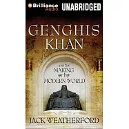 Genghis Khan and the Making of the Modern World