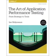The Art of Application Performance Testing: From Strategy to Tools