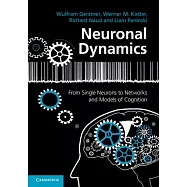 Neuronal Dynamics: From Single Neurons to Networks and Models of Cognition