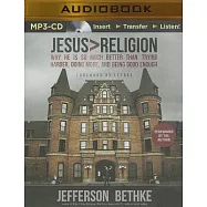 Jesus > Religion: Whe He Is So Much Better Than Trying Harder, Doing More, and Being Good Enough