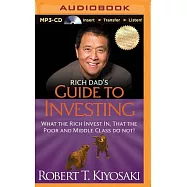 Rich Dad&rsquo;s Guide to Investing: What the Rich Invest In, That the Poor and Middle Class Do Not!
