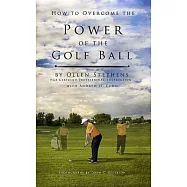 How to Overcome the Power of the Golf Ball: Approach With Perfection: Learn How to Play Your Best Golf With the Least