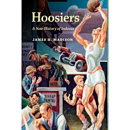 Hoosiers: A New History of Indiana