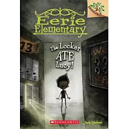 The Locker Ate Lucy!: A Branches Book (Eerie Elementary #2)