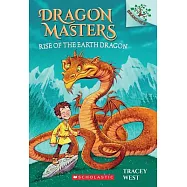 Rise of the Earth Dragon: A Branches Book (Dragon Masters #1)