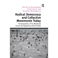 Radical Democracy and Collective Movements Today: The Biopolitics of the Multitude Versus the Hegemony of the People