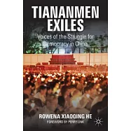 Tiananmen Exiles: Voices of the Struggle for Democracy in China