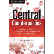 Central Counterparties: Mandatory Central Clearing and Bilateral Margin Requirements for OTC Derivatives