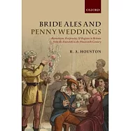Bride Ales and Penny Weddings: Recreations, Reciprocity, and Regions in Britain from the Sixteenth to the Nineteenth
