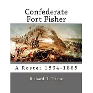 Confederate Fort Fisher: A Roster 1864-1865
