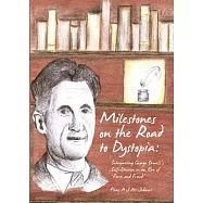 Milestones on the Road to Dystopia: Interpreting George Orwell’s Self-Division in an Era of ’Force and Fraud’