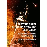 Electric Sheep Slouching Towards Bethlehem: Speculative Fiction in a Post Modern World