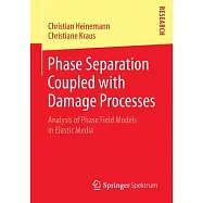 Phase Separation Coupled With Damage Processes: Analysis of Phase Field Models in Elastic Media