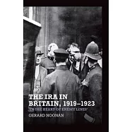 The IRA in Britain, 1919-1923: &rsquo;in the Heart of Enemy Lines&rsquo;