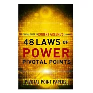 The 48 Laws of Power Pivotal Points: The Pivotal Guide to Robert Greene’s Celebrated Book