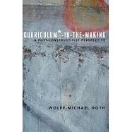 Curriculum*-In-The-Making: A Post-Constructivist Perspective