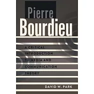 Pierre Bourdieu: A Critical Introduction to Media and Communication Theory