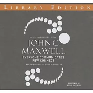 Everyone Communicates, Few Connect: What the Most Effective People Do Differently: Library Edition