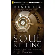 Soul Keeping: Caring for the Most Important Part of You: Library Edition