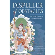 Dispeller of Obstacles: The Heart Practice of Padmasambhava