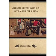 Literati Storytelling in Late Medieval China