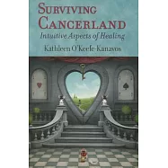 Surviving Cancerland: Intuitive Aspects of Healing