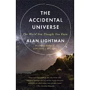 The Accidental Universe: The World You Thought You Knew
